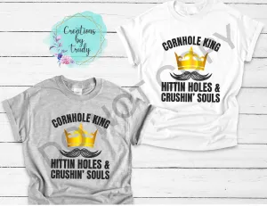 Cornhole king hittin holes and crushing souls T-SHIRT