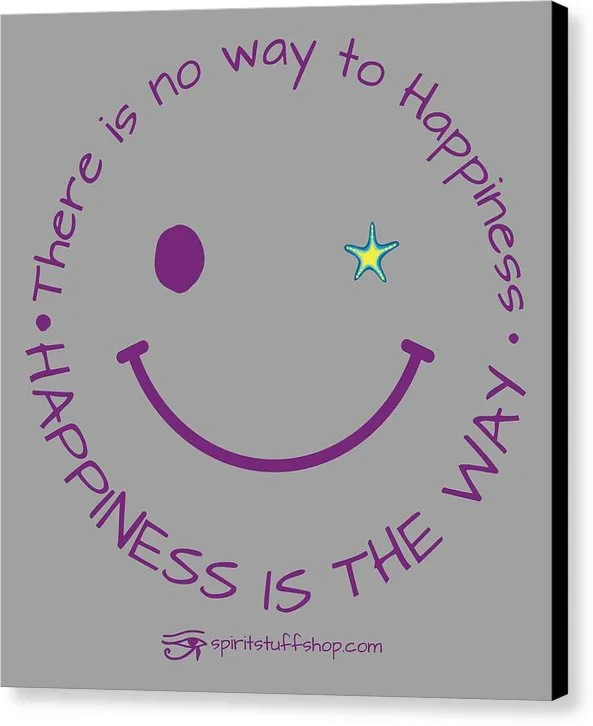 Happiness Is The Way - Canvas Print