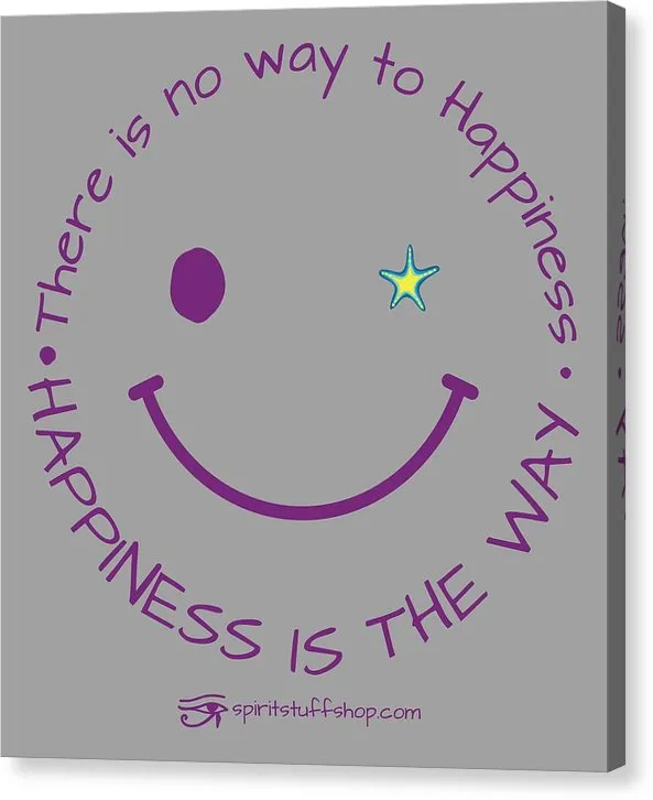 Happiness Is The Way - Canvas Print