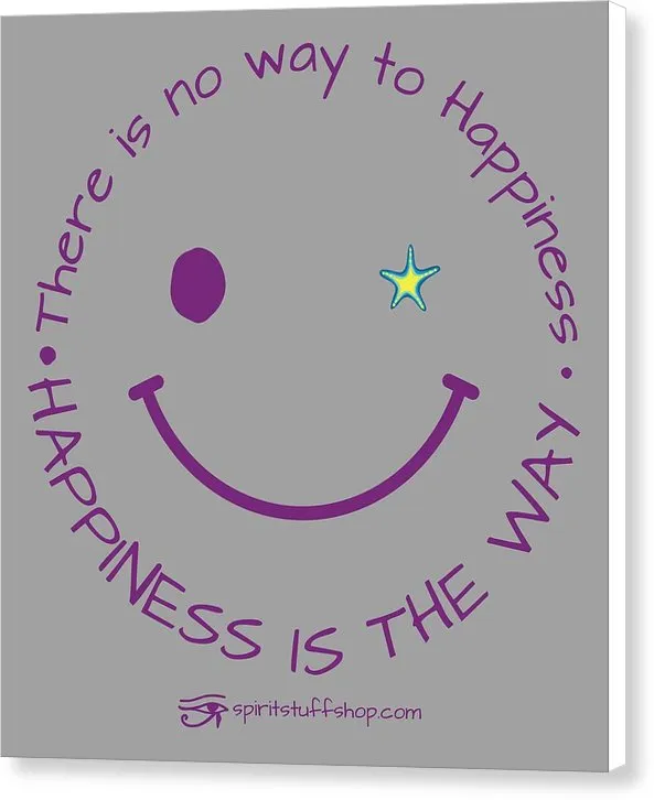 Happiness Is The Way - Canvas Print